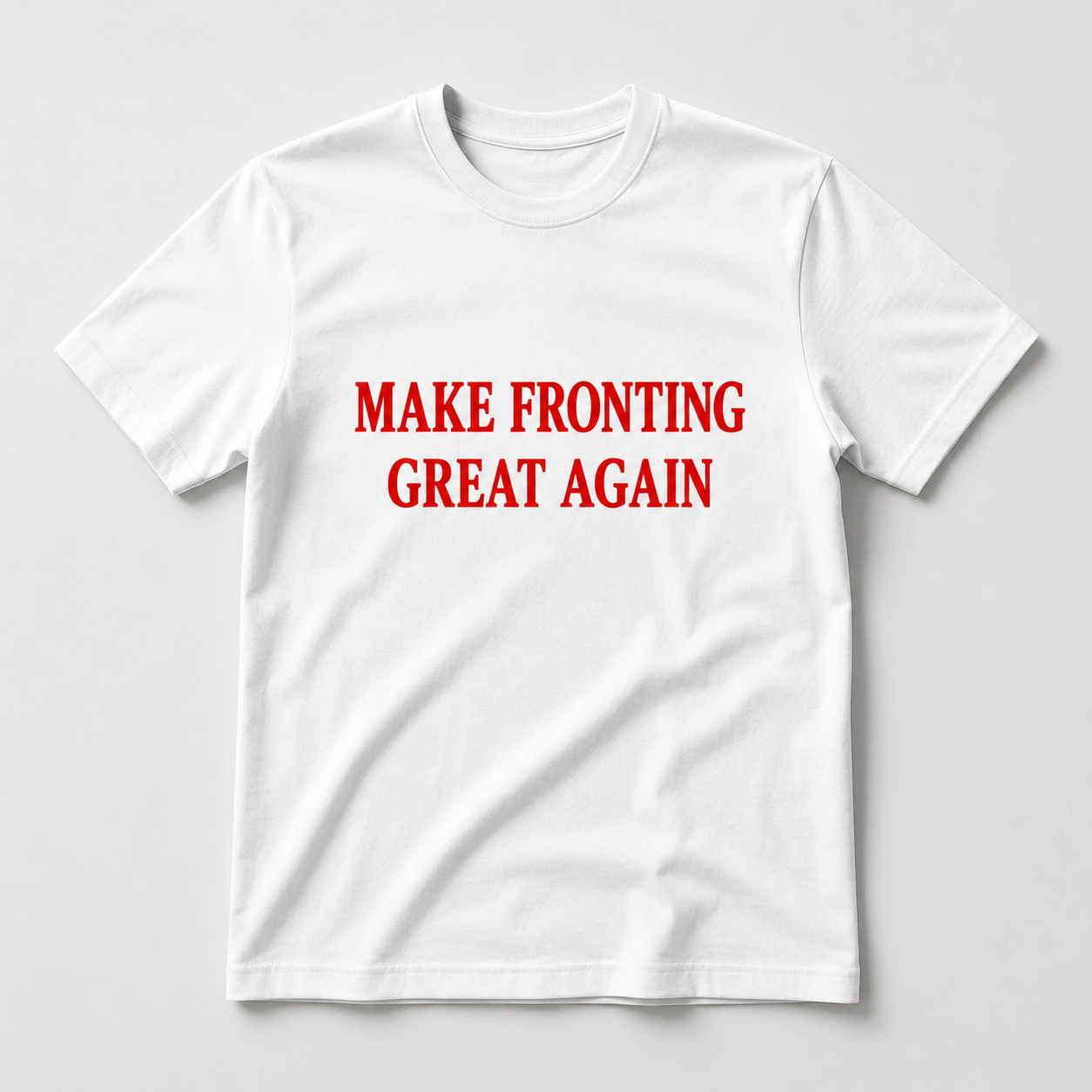 MAKE FRONTING GREAT AGAIN